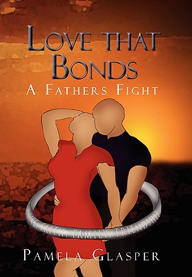 Love That Bonds: A Fathers Fight