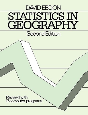 Statistics in Geography: A Practical Approach - Revised with 17 Programs