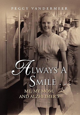 Always a Smile: Me, My Mom, and Alzheimer’s