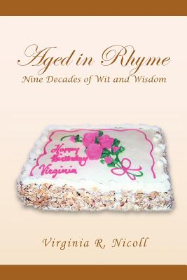 Aged in Rhyme Nine Decades of Wit and Wisdom: Nine Decades of Wisdom and Wit