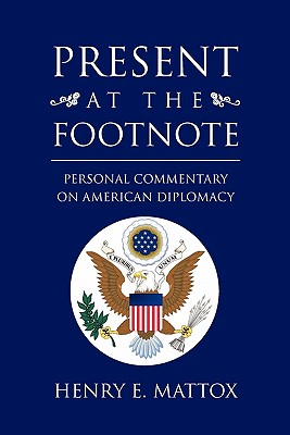 Present at the Footnote: Personal Commentary on American Diplomacy