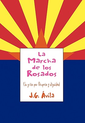 La Marcha de los Rosados / The March of the Pink: Un Grito Por Respeto Y Dignidad / a Cry for Respect and Dignity