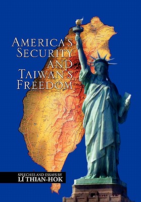 America’s Security and Taiwan’s Freedom: Speeches and Essays by Li Thian-hok
