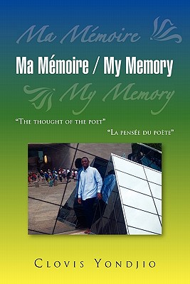 Ma Memoire / My Memory: La Pensee Du Poete / the Thought of the Poet