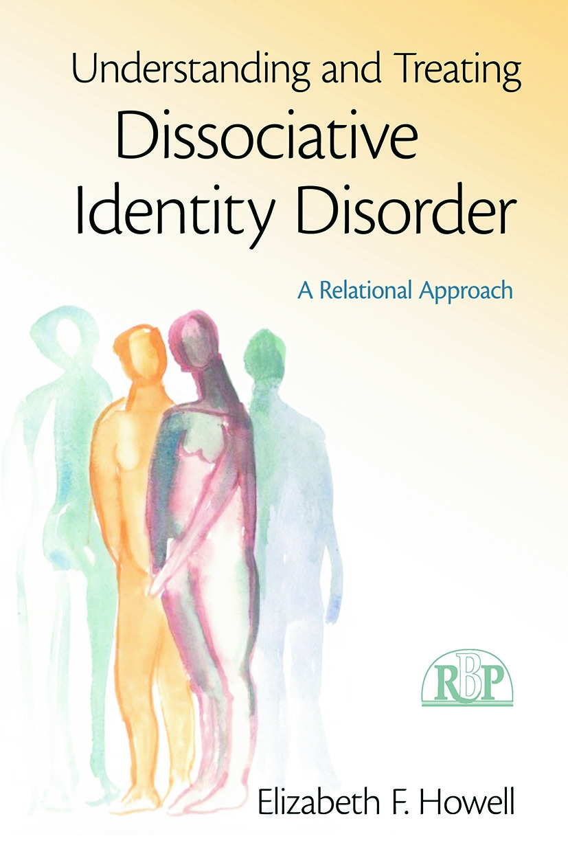 Understanding and Treating Dissociative Identity Disorder: A Relational Approach