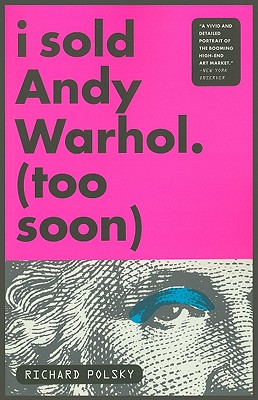 I Sold Andy Warhol Too Soon