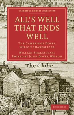 All’’s Well That Ends Well: The Cambridge Dover Wilson Shakespeare