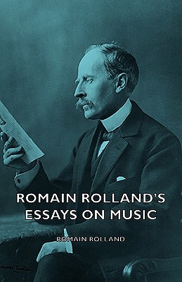 Romain Rolland’s Essays on Music