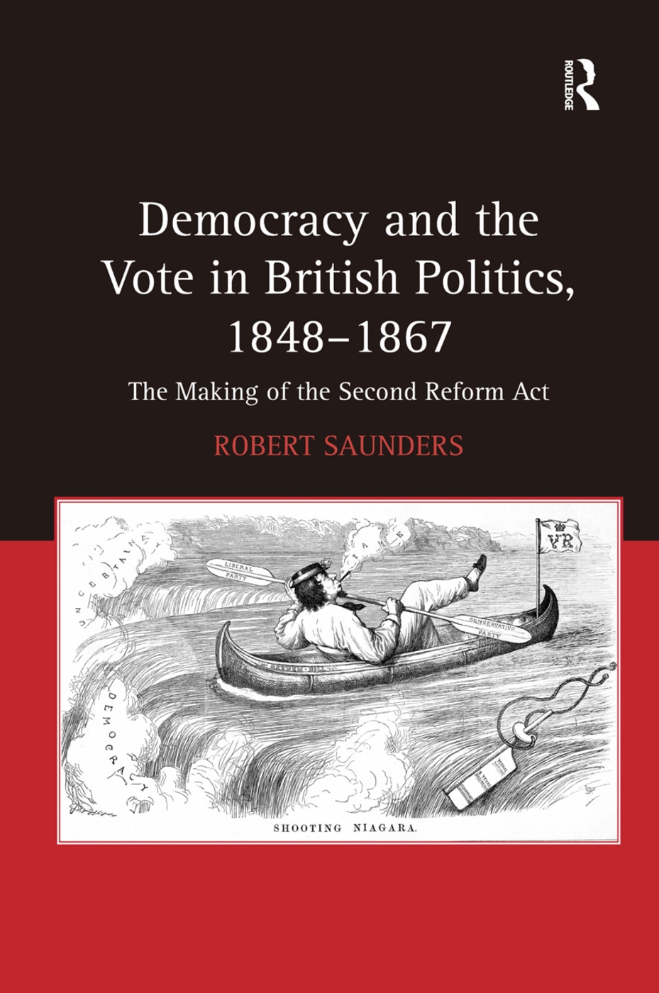 Democracy and the Vote in British Politics, 1848 1867: The Making of the Second Reform ACT