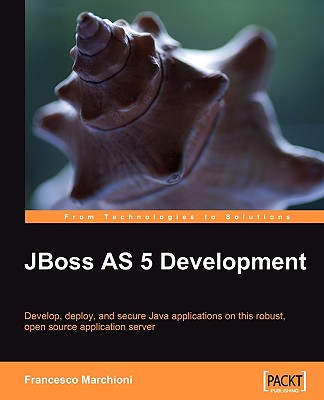 JBoss AS 5 Development: Develop, Deploy, and Secure Java Applications on This Robust, Open Source Application Server