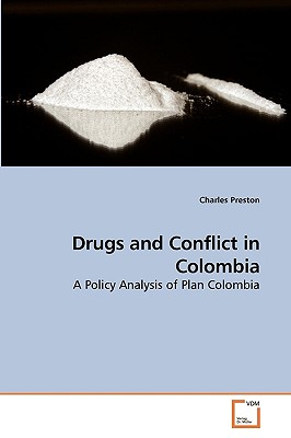 Drugs and Conflict in Colombia: A Policy Analysis of Plan Colombia