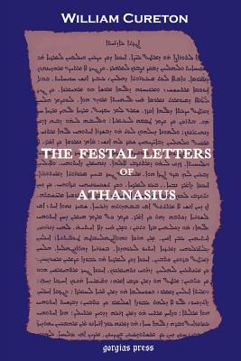 The Festal Letters of Athanasius Discovered in an Ancient Syriac Version and Edited by William Cureton