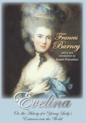 Evelina: Or, the History of a Young Lady’s Entrance Into the World