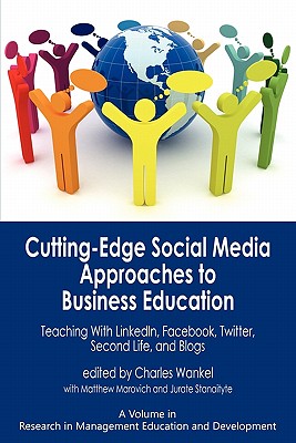 Cutting-Edge Social Media Approaches to Business Education: Teaching With Linkedln, Facebook, Twitter, Second Life, and Blogs