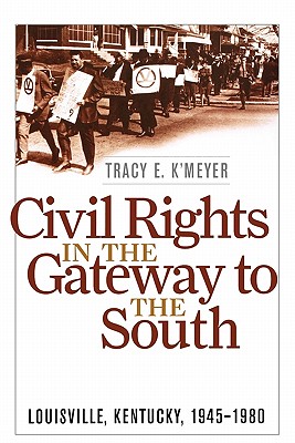 Civil Rights in the Gateway to the South: Louisville, Kentucky, 1945-1980