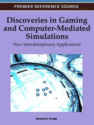 Discoveries in Gaming and Computer-Mediated Simulations: New Interdisciplinary Applications