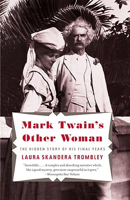 Mark Twain’s Other Woman: The Hidden Story of His Final Years