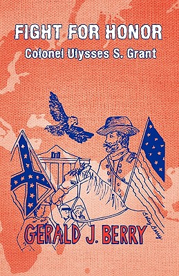 Fight for Honor- Colonel Ulysses S. Grant: A Clint Williams Adventure