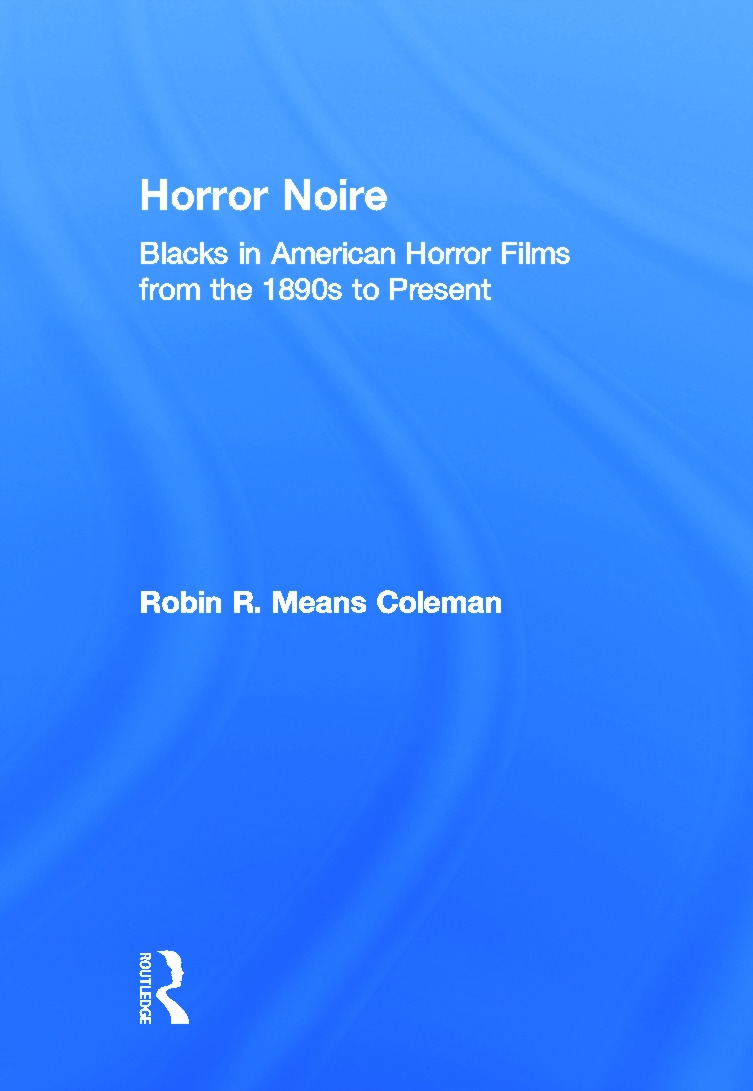 Horror Noire: Blacks in American Horror Films from the 1890s to Present