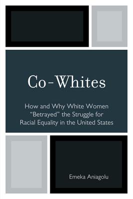 Co-Whites: How and Why White Women ’betrayed’ the Struggle for Racial Equality in the United States