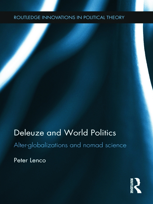 Deleuze and World Politics: Alter-Globalizations and Nomad Science