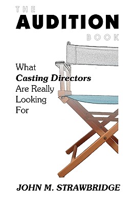 The Audition Book: What Casting Directors Are Really Looking for