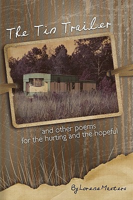 The Tin Trailer and Other Poems for the Hurting and the Hopeful