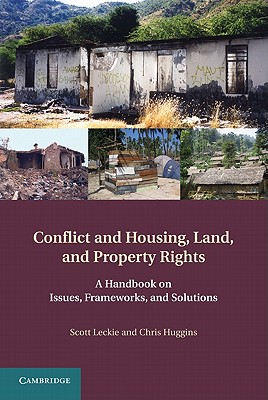 Conflict and Housing, Land and Property Rights: A Handbook on Issues, Frameworks, and Solutions