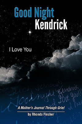 Good Night Kendrick, I Love You: A Mother’s Journal Through Grief