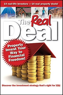 The Real Deal: Property Invest Your Way to Financial Freedom!