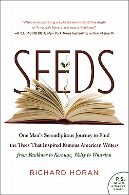 Seeds: One Man’s Serendipitous Journey to Find the Trees That Inspired Famous American Writers from Faulkner to Kerouac, Welty t