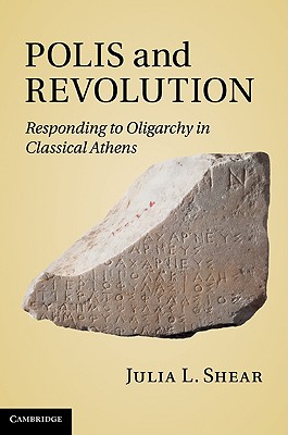 Polis and Revolution: Responding to Oligarchy in Classical Athens