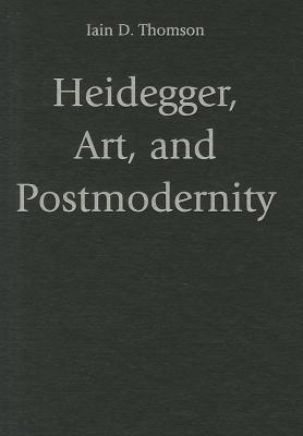 Heidegger, Art, and Postmodernity