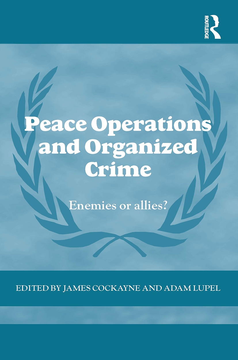 Peace Operations and Organized Crime: Enemies or Allies?