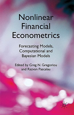 Nonlinear Financial Econometrics: Forecasting Models, Computational and Bayesian Models