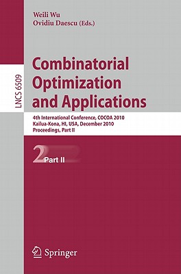 Combinatorial Optimization and Applications: 4th International Conference, COCOA 2010, Kailua-Kona, HI, USA, December 18-20, 201