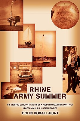 Rhine Army Summer: The (Not Too Serious) Memoirs of a Young Royal Artillery Officer in Germany in the Nineteen Sixties