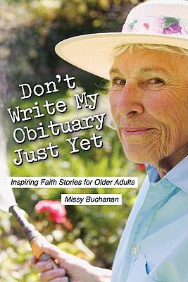 Don’t Write My Obituary Just Yet: Inspiring Faith Stories for Older Adults