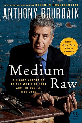 Medium Raw: A Bloody Valentine to the World of Food and the People Who Cook