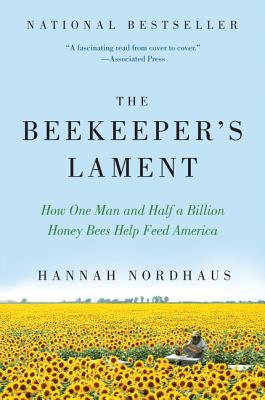 The Beekeeper’s Lament: How One Man and Half a Billion Honey Bees Help Feed America