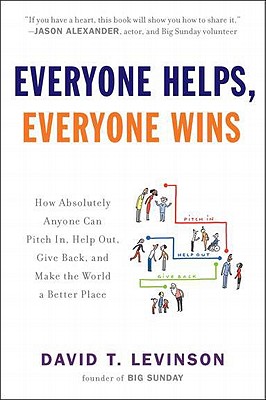 Everyone Helps, Everyone Wins: How Absolutely Anyone Can Pitch In, Help Out, Give Back, and Make the World a Better Place