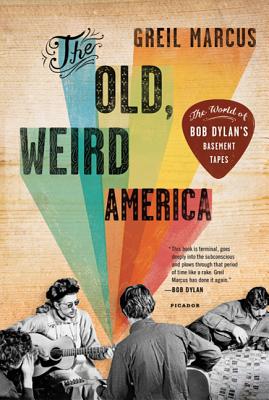 The Old, Weird America: The World of Bob Dylan’s Basement Tapes