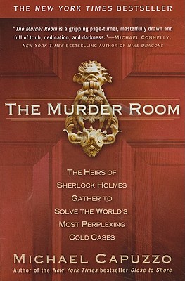 The Murder Room: The Heirs of Sherlock Holmes Gather to Solve the World’s Most Perplexing Cold CA Ses