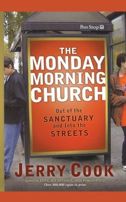 The Monday Morning Church: Out of the Sanctuary and into the Streets