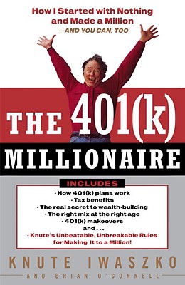 The 401(k) Millionaire: How I Started With Nothing and Made a Million and You Can, Too