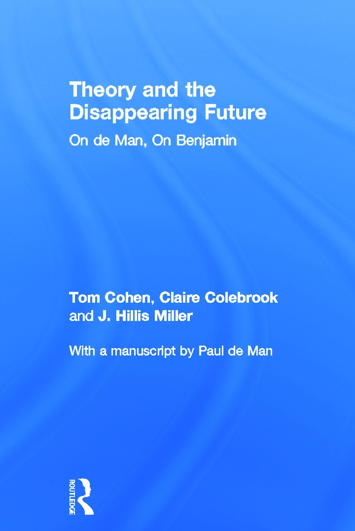 Theory and the Disappearing Future: On de Man, on Benjamin