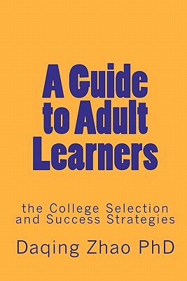 A Guide to Adult Learners: The College Selection and Success Strategies