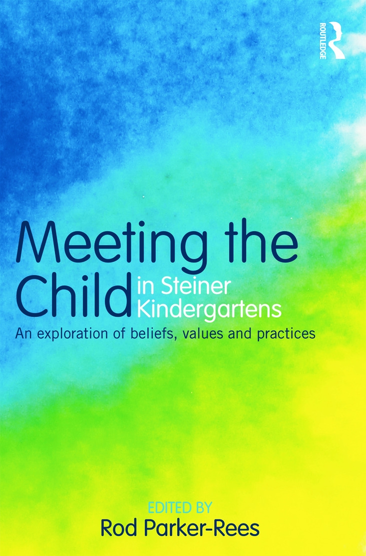 Meeting the Child in Steiner Kindergartens: An Exploration of Beliefs, Values and Practices