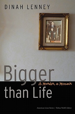 Bigger Than Life: A Murder, a Memoir