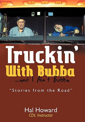Truckin’ with Bubba ... and I Ain’t Bubba